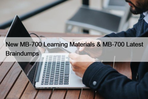 New MB-700 Learning Materials & MB-700 Latest Braindumps