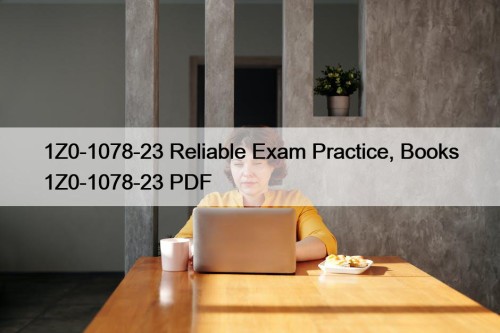 1Z0-1078-23 Reliable Exam Practice, Books 1Z0-1078-23 PDF